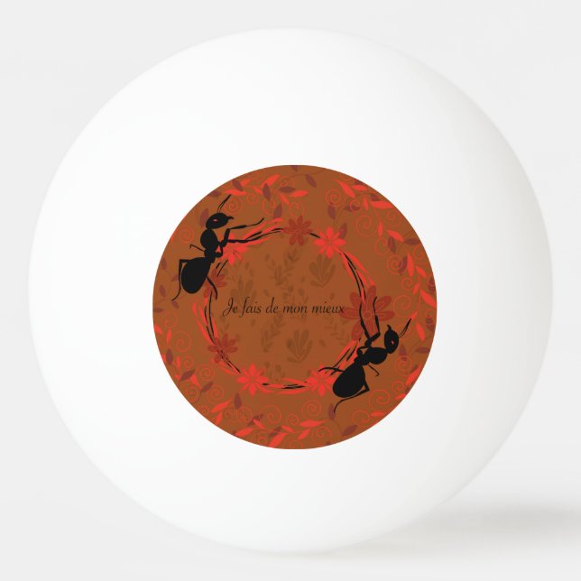fourmi, affirmation positive ,phrase inspirante ping pong ball (Front)