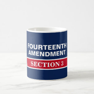 Fourteenth Amendment Section 3 Constitution Coffee Mug