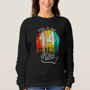 Fourteenth Birthday Party This Is My 14th Birthday Sweatshirt