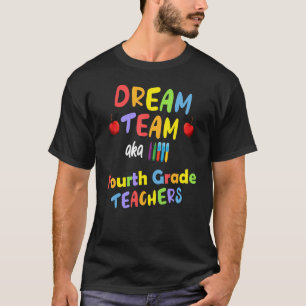 Fourth 4th Grade Teacher Dream Team  Back School Y T-Shirt