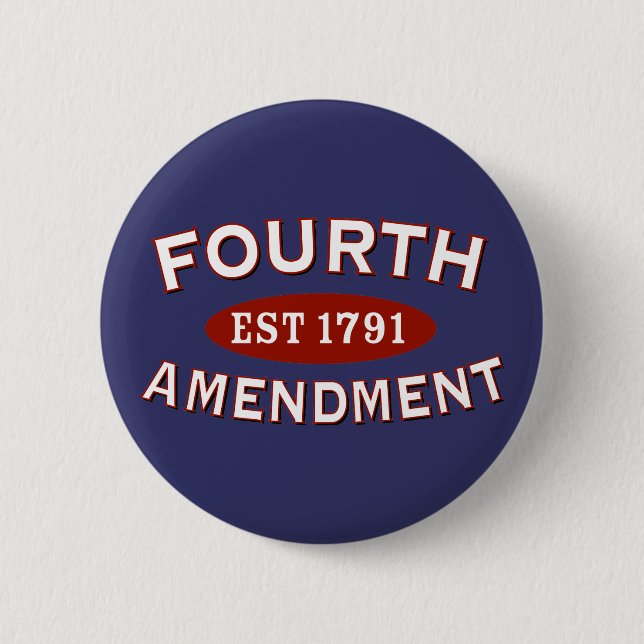 Fourth Amendment Est 1791 2 Inch Round Button (Front)