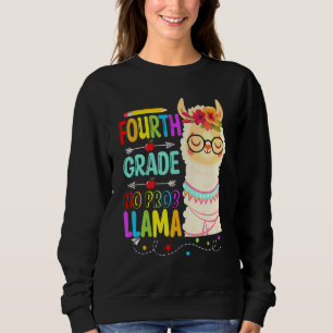 Fourth Grade No Prob Llama   Teacher Student Llama Sweatshirt