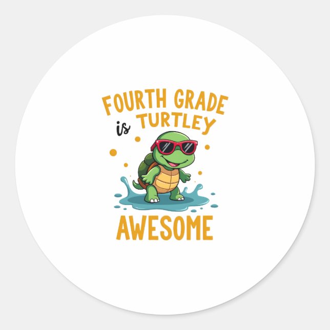 Fourth Grade Turtle-y Awesome First Day of Fourth  Classic Round Sticker (Front)