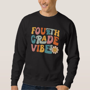 Fourth Grade Vibes 4th Grade Team 1st Day of Schoo Sweatshirt