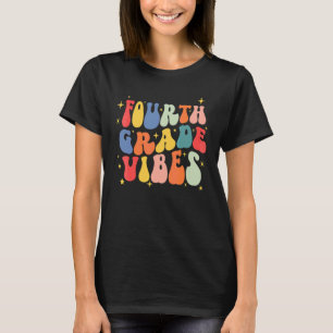 Fourth Grade Vibes 4th Grade Team Retro 1st Day Of T-Shirt