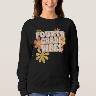 Fourth Grade Vibes Back To School 4th Grade Teache Sweatshirt