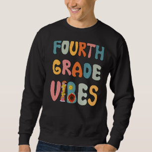 Fourth Grade Vibes Esl Teacher Science Teacher Par Sweatshirt