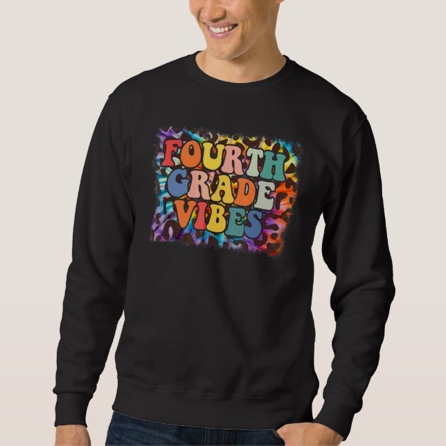 Fourth Grade Vibes Leopard Tie Dye Back To School  Sweatshirt (Front)
