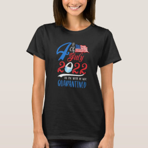 Fourth Of July 2022 The One Where We Were Quaranti T-Shirt