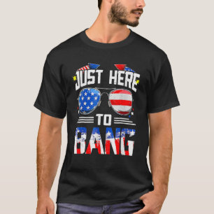 Fourth Of July 4th Of July I m Just Here To Bang 2 T-Shirt