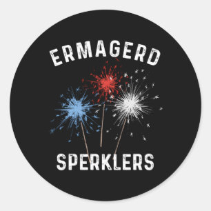Fourth Of July Ermahgerd Sparklers Ermagerd Sperkl Classic Round Sticker