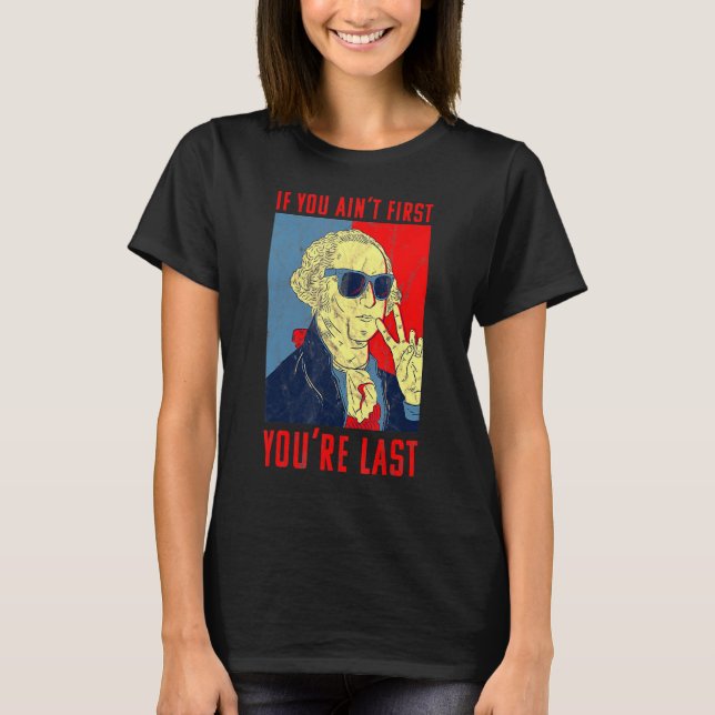 Fourth Of July George Washington  Not First Your L T-Shirt (Front)