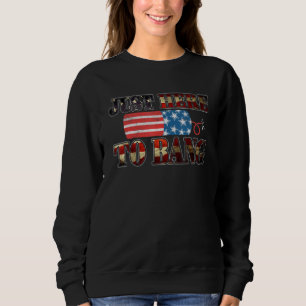 Fourth Of July Just Here 4th Of July To Bang Men W Sweatshirt