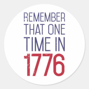 Fourth Of July Remember 1776 Funny American Histor Classic Round Sticker