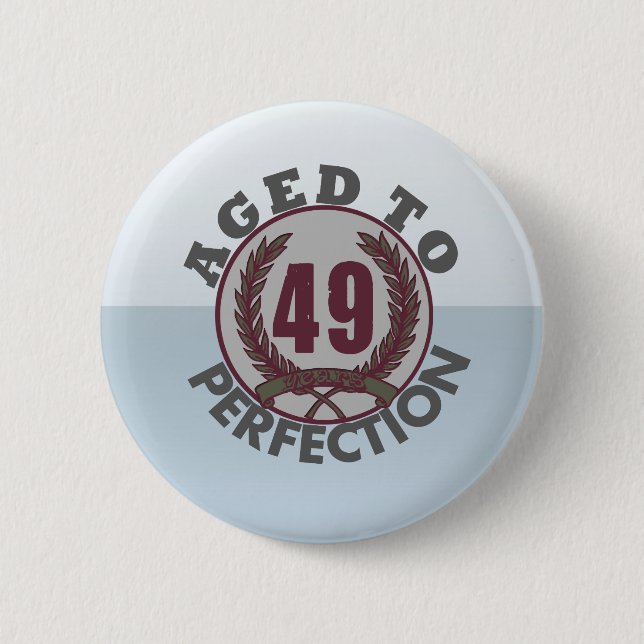 Fourty Nine and aged to Perfection Birthday 2 Inch Round Button (Front)