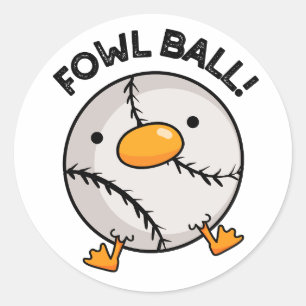 Fowl Ball Funny Sports Pun Classic Round Sticker