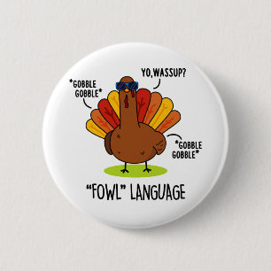 Fowl Language Funny Turkey Pun  2 Inch Round Button