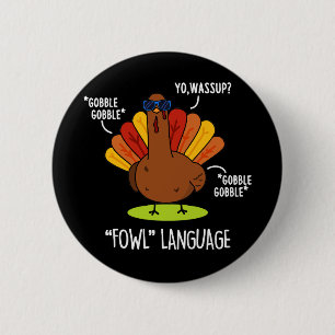 Fowl Language Funny Turkey Pun Dark BG 2 Inch Round Button