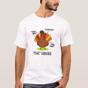 Fowl Language Funny Turkey Pun T-Shirt