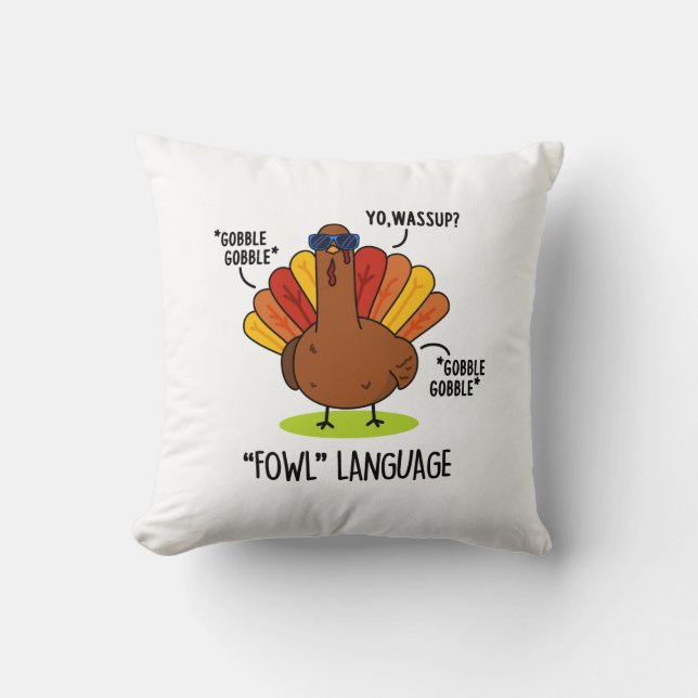 Fowl Language Funny Turkey Pun  Throw Pillow (Front)