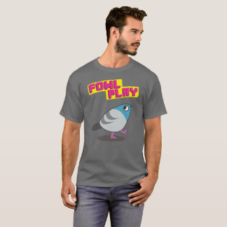Fowl Play T-Shirt