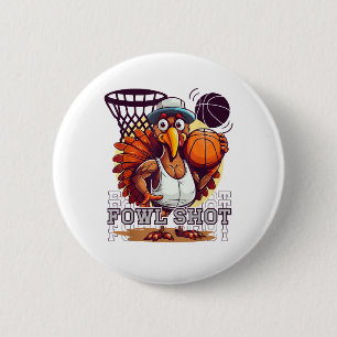Fowl shot -Happy Thanksgiving Funny Turkey Basketb 2 Inch Round Button