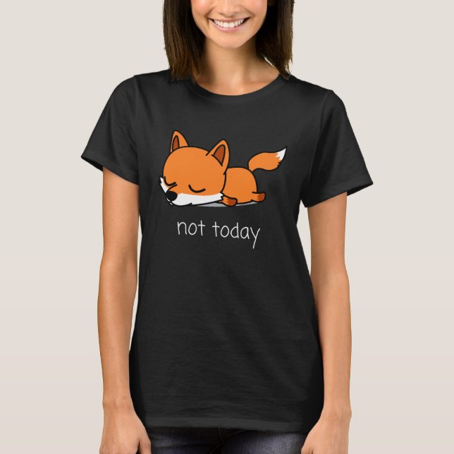 Fox Pencil Nicht heute Not Today Saying T-Shirt (Front)
