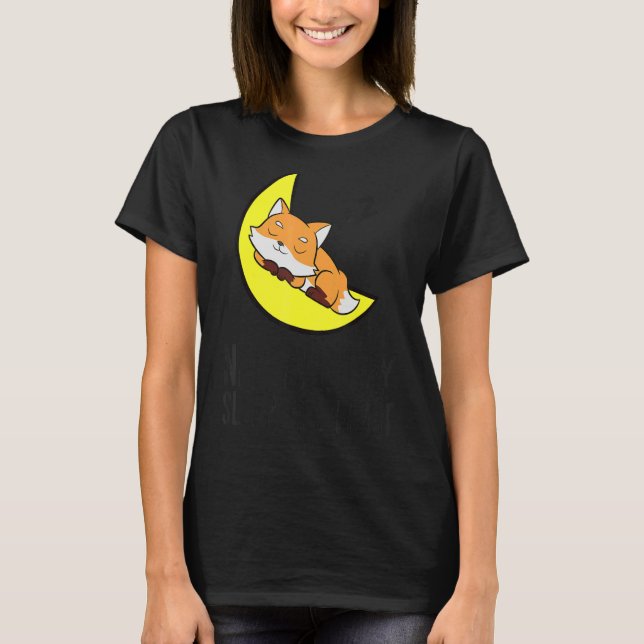 Fox Tired Nap All Day Sleep All Night Cute Fox T-Shirt (Front)