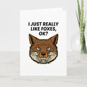 Foxes - I Just Really Like Foxes Ok Card