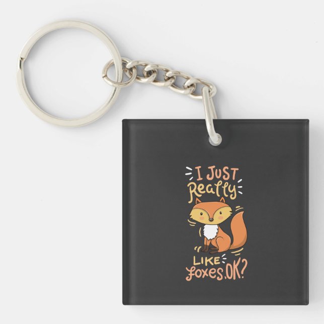 Foxes - I Just Really Like Foxes Ok Keychain (Front)