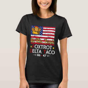 Foxtrot Delta Taco 8647 Let's Go Taco Us Flag We T T-Shirt