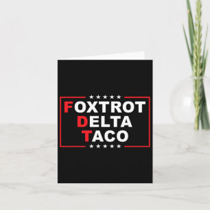 Foxtrot Delta Taco Funny Trump Always Chickens Out Card