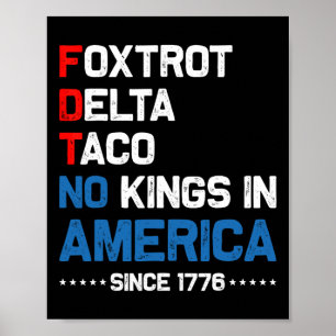 Foxtrot Delta Taco No King In America Since 1776 4 Poster