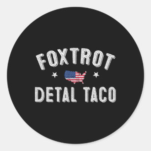 Foxtrot Delta Taco Resist 8647 Let's Go Taco Men W Classic Round Sticker