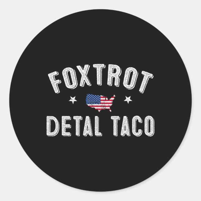Foxtrot Delta Taco Resist 8647 Let's Go Taco Men W Classic Round Sticker (Front)