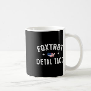 Foxtrot Delta Taco Resist 8647 Let's Go Taco Men W Coffee Mug