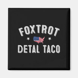 Foxtrot Delta Taco Resist 8647 Let's Go Taco Men W Magnet