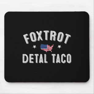 Foxtrot Delta Taco Resist 8647 Let's Go Taco Men W Mouse Pad