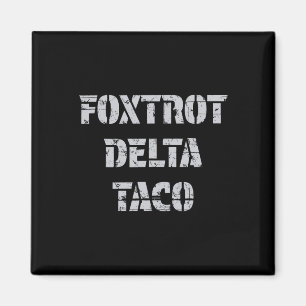 Foxtrot Delta Taco Trump Always Chickens Out Let's Magnet