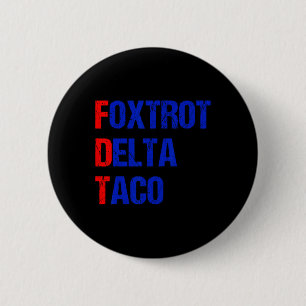Foxtrot Delta Taco Trump Always Chickens Out Taco 2 Inch Round Button
