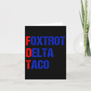 Foxtrot Delta Taco Trump Always Chickens Out Taco Card