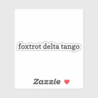 Foxtrot Delta Tango Sticker, Vinyl Stickers, FDT