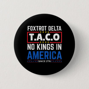 Foxtrots Delta Taco King In America Since 1776 4th 2 Inch Round Button