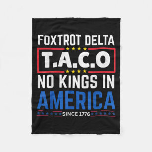 Foxtrots Delta Taco King In America Since 1776 4th Fleece Blanket