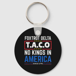 Foxtrots Delta Taco King In America Since 1776 4th Keychain