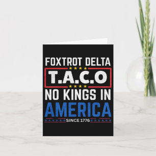 Foxtrots Delta Taco No King In America Since 1776 Card