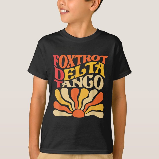 Foxtrots Delta Tangos Funny Foxtrots Delta Tangos  T-Shirt (Front)