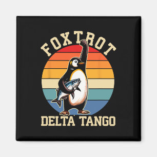 Foxtrots Deltas Tangos Penguins Anti Trump 3 Magnet