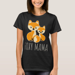 FOXY MAMA Funny Mom Quote Mother Fox Love Foxes Mo T-Shirt