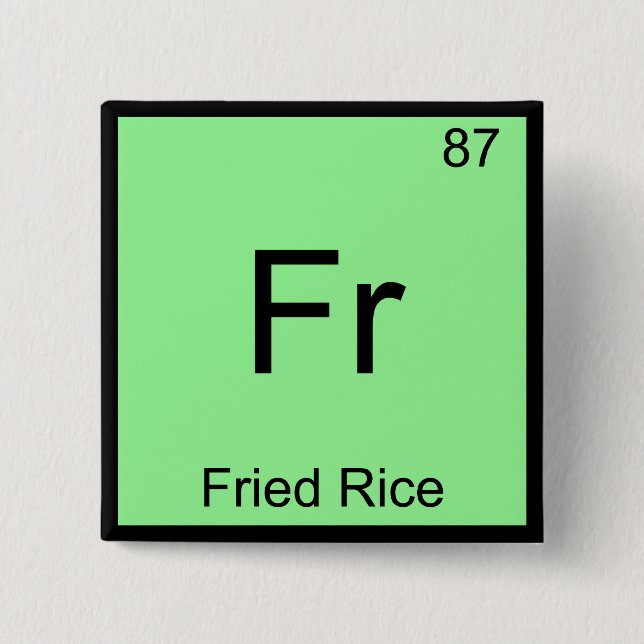 Fr - Fried Rice Funny Chemistry Element Symbol Tee 2 Inch Square Button (Front)